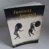 Picture of Feminist Amnesia : The Wake of Women's Liberation
