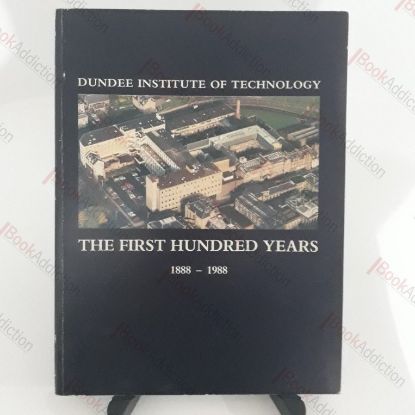 Picture of The Dundee Institute of Technology: The First Hundred Years. 1888 - 1988