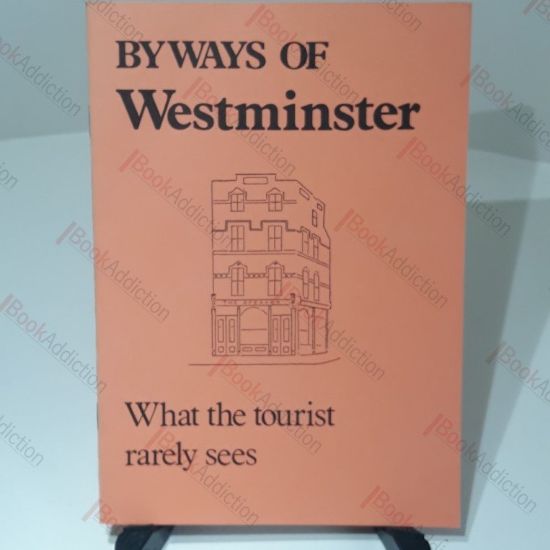 Picture of Byways of Westminster: What the Tourist Rarely Sees