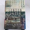 Picture of London Under: The Secret History Beneath the Streets