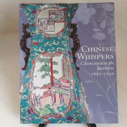 Picture of Chinese Whispers : Chinoiserie in Britain, 1650-1930