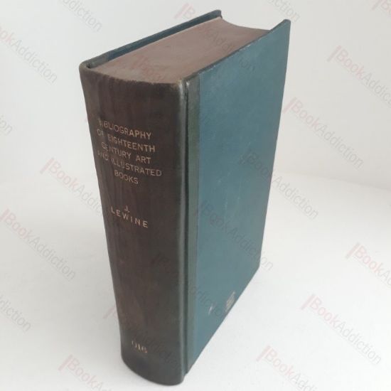 Picture of Bibliography of Eighteenth Century Art and Illustrated Books. Being a Guide to Collectors of Illustrated Works in English and French of the Period