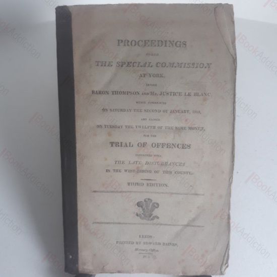 Picture of Proceedings Under the Special Commission at York Before Baron Thompson and Mr Justice Le Blanc [...] Trial of Offences Connected with the Late Disturbances in the West Riding