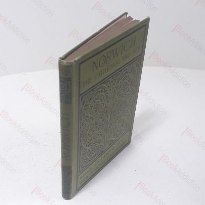 Picture of The Cathedral Church of Norwich : A Description of its Fabric and a Brief History of the Episcopal See