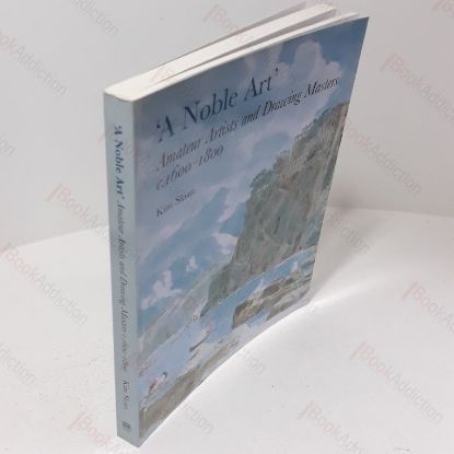 Picture of A Noble Art : Amateur Artists and Drawing Masters, 1600-1800
