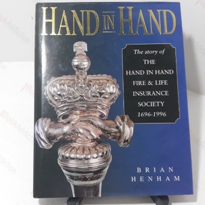 Picture of Hand in Hand:  The Story of The Hand in Hand Fire and Life Insurance Society 1696-1996