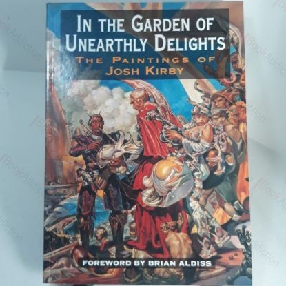Picture of In the Garden of Unearthly Delights : The Paintings of Josh Kirby