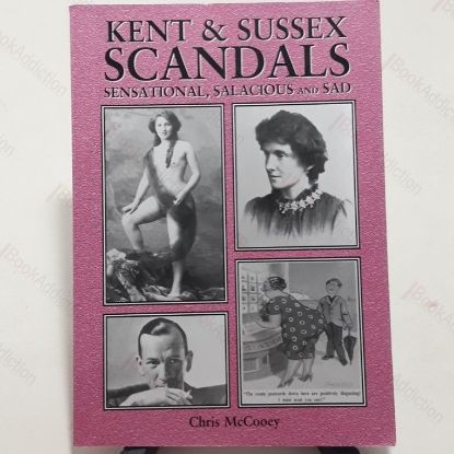 Picture of Kent and Sussex Scandals: Sensational, Salacious and Sad (Signed)