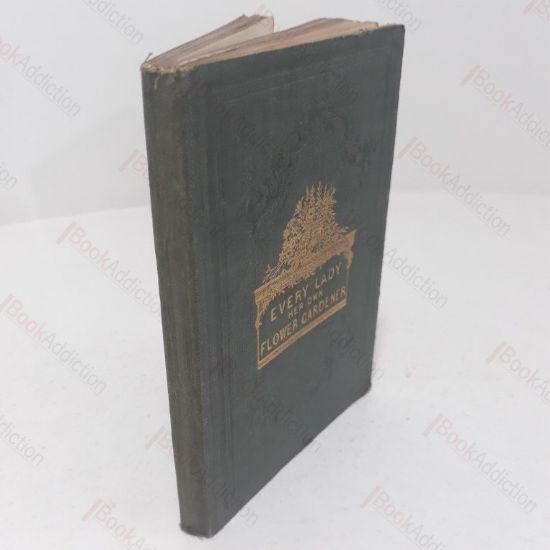 Picture of Every Lady Her Own Flower Gardener, Addressed to the Industrious and Economical Only