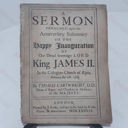Picture of Sermon Preached Upon the Anniversary Solemnity of the Happy Inauguration of Our Dread Soveraign Lord, King James II in the Collegiate Church of Ripon,  February 6th 1686