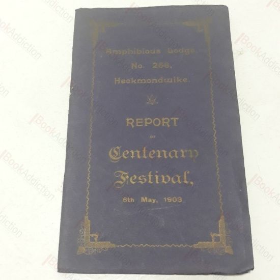 Picture of Report of the Centenary Festival of the Amphibious Lodge, No. 258, Heckmondwike, 6 May 1903