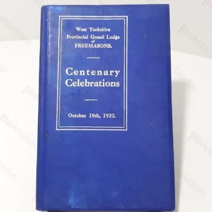 Picture of West Yorkshire Provincial Grand Lodge of Freemasons : Record of Centenary Celebrations at Sheffield, October 1922