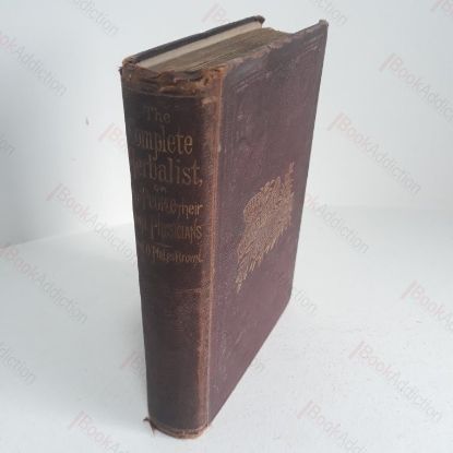 Picture of The Complete Herbalist; or, the People Their Own Physicians by the Use of Nature's Remedies, Describing The Great Curative Properties Found in Herbal Kingdom