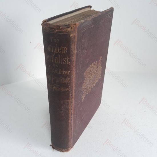 Picture of The Complete Herbalist; or, the People Their Own Physicians by the Use of Nature's Remedies, Describing The Great Curative Properties Found in Herbal Kingdom