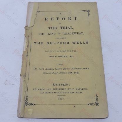 Picture of Report of the Trial, The King v. Thackwry, Respecting the Sulphur Wells at Low-Harrogate, with Notes etc