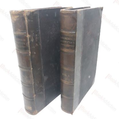 Picture of The Household Physician: A Family Guide to the Preservation of Health and to the Domestic Treatment of Ailments and Dsease, with Chapters on Food and Drugs, and First Aid in Accidents and Injuries (Volumes I and II)