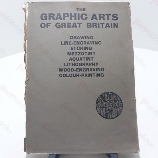 Picture of The Graphic Arts of Great Britain : Drawing, Line-Engraving, Etching,  Mezzotint,  Aquatint,  Lithography,  Wood-Engraving, Colour-Printing, : Special Number of "The Studio"