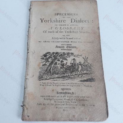Picture of Specimens of the Yorkshire Dialect : To which is added, A Glossary of Such of the Yorkshire Words as are Likely Not to be Understood by Those Unacquainted with the Dialect