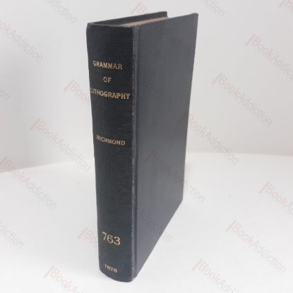 Picture of The Grammar of Lithography : A Practical Guide for the Artist and Printer in Commercial and Artistic Lithography, and Chromolithography, Zincography, Photolithography, and Lithographic Machine Printing