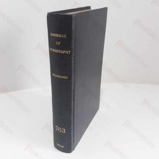 Picture of The Grammar of Lithography : A Practical Guide for the Artist and Printer in Commercial and Artistic Lithography, and Chromolithography, Zincography, Photolithography, and Lithographic Machine Printing