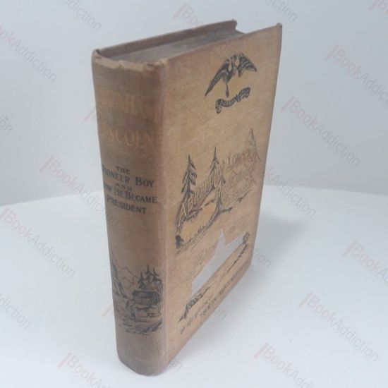 Picture of The Pioneer Boy and How He Became President :  The Story of the Life of Abraham Lincoln