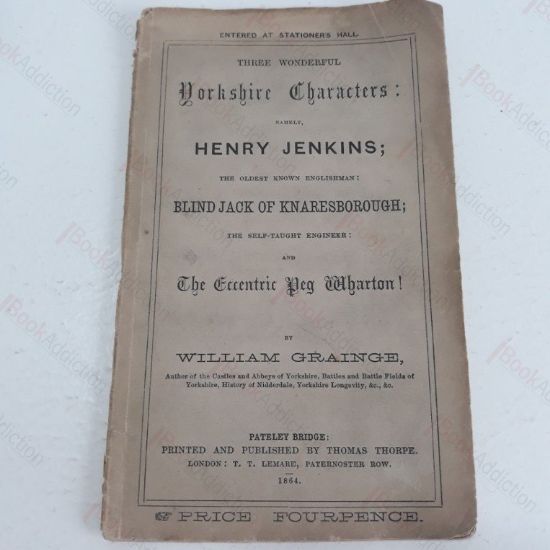 Picture of Three Wonderful Yorkshire Characters,  Namely, Henry Jenkins, the Oldest Know Englishman, Blind Jack of Knaresborough; the Self-taught Engineer, and The Eccentric Peg Wharton!