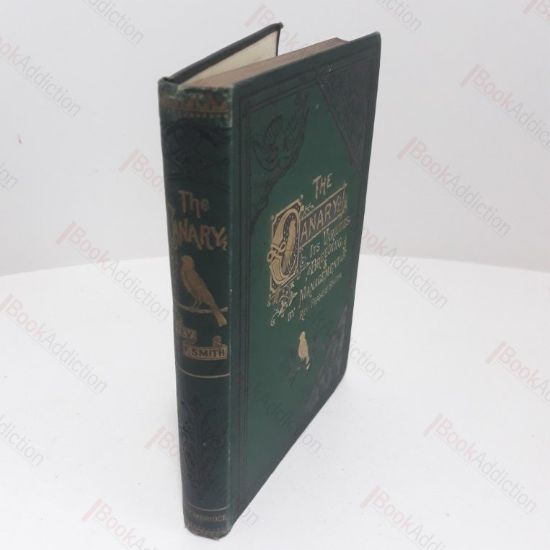 Picture of The Canary : Its Varieties Management, and Breeding, With Portraits of the Author's Own Birds