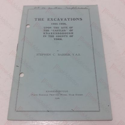 Picture of The Excavations 1925-1926, Upon the Site of the Castles of Knaresborough in the County of York (Inscribed)