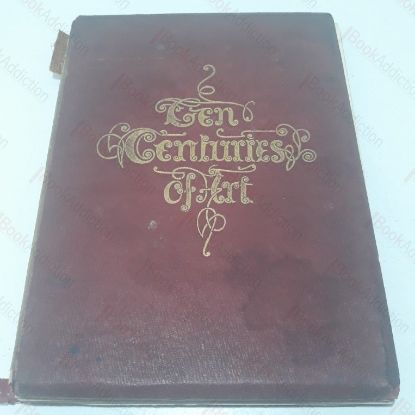 Picture of Ten Centuries of Art, Its Progress in Europe from the IXth to the XIXth Century