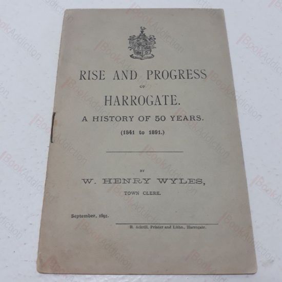 Picture of The Rise and Progess of Harrogate, A History of 50 Years, 1841 to 1891