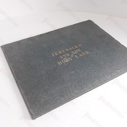 Picture of Jerusalem and the Holy Land, Being a Collection of Lithographic Views and Native Costumes, From Drawings Taken on the Spot by Mrs Ewald