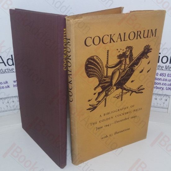 Picture of Cockalorum : A Sequel to Chantcleer and Pertelote : Being a Bibliography of The Golden Cockerel Press June 1943 - December 1949
