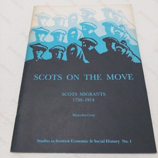 Picture of Scots on the Move : Scots Migrants, 1750 - 1914