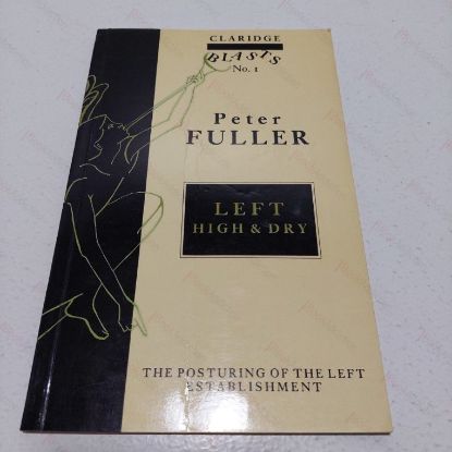 Picture of Left High and Dry : The Posturing of the Left Establishment (Claridge Blasts, No. 1)