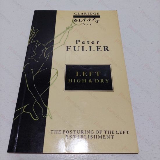 Picture of Left High and Dry : The Posturing of the Left Establishment (Claridge Blasts, No. 1)