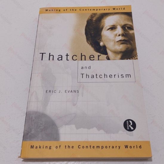 Picture of Thatcher and Thatcherism (The Making of the Contemporary World)