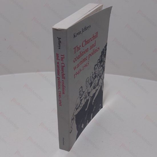 Picture of The Churchill Coalition and Wartime Politics, 1940-1945