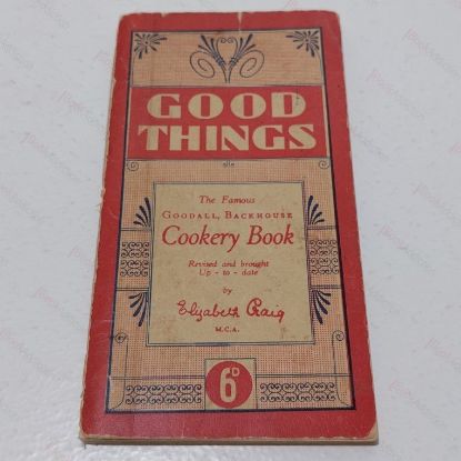 Picture of Good Things : The Famous Goodall, Backhouse Cookery Book