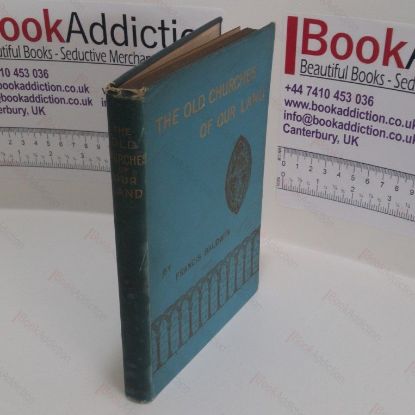 Picture of The Old Churches of Our Land : The Why, How, and When of Them, For Those in Search of a Hobby