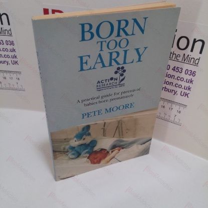 Picture of Born Too Early : A Practical Guide for Parents of Babies Born Prematurely