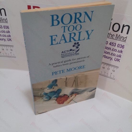 Picture of Born Too Early : A Practical Guide for Parents of Babies Born Prematurely