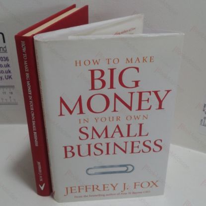 Picture of How to Make Big Money in Your Own Small Business : Unexpected Rules Every Small Business Owner Needs to Know