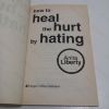 Picture of How to Heal the Hurt by Hating