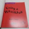 Picture of Using a Wheelchair (What's it Like? Series)