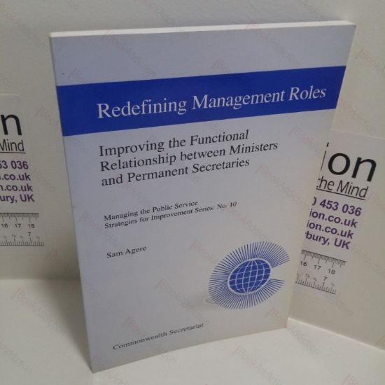 Picture of Redefining Management Roles : Improving the Functional Relationship Between Ministers and Permanent Secretaries ( Managing the Public Service Strategies for Improvement Series,  No. 10)