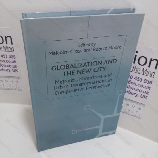 Picture of Globalization and the New City : Migrants, Minorities and Urban Transformations in Comparative Perspective