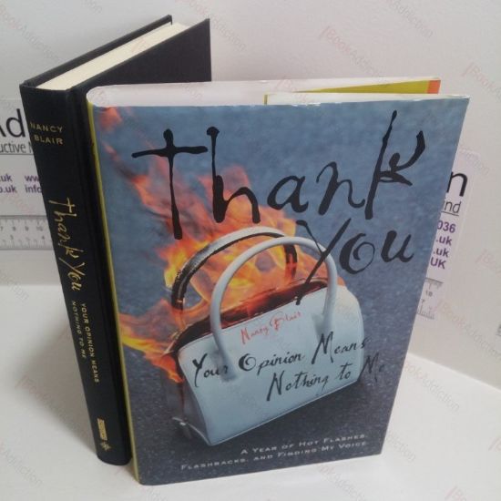 Picture of Thank You, Your Opinion Means Nothing to Me : A Year of Hot Flashes, Flashbacks, and Finding My Voice