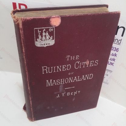 Picture of The Ruined Cities of Mashonaland, Being a Record of Excavation and Exploration in 1891, With a Chapter on the Orientation and Mensuration of Temples