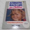 Picture of Alternative Health Care for Children : A Comprehensive Guide for Parents