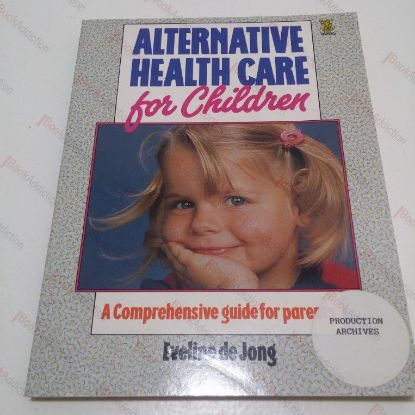 Picture of Alternative Health Care for Children : A Comprehensive Guide for Parents
